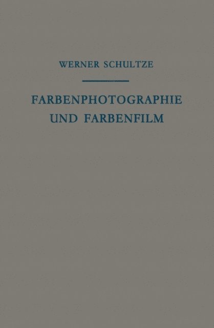 Werner Schultze - Farbenphotographie und Farbenfilm, E-bok