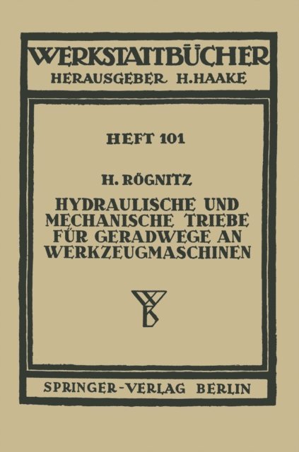 H. Rognitz - Hydraulische und mechanische Triebe für Geradwege an Werkzeugmaschinen, E-bok