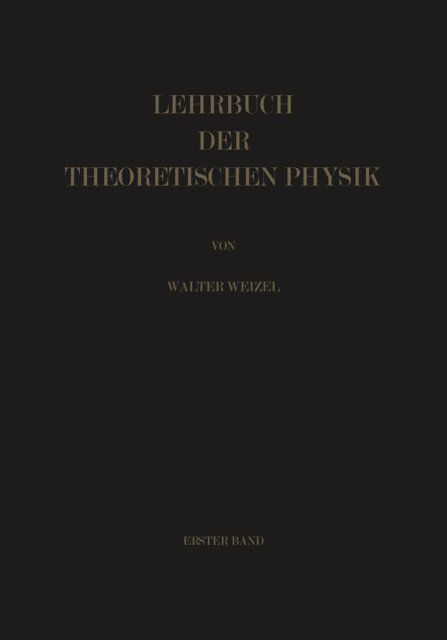 Walter Weizel - Lehrbuch der Theoretischen Physik, E-bok