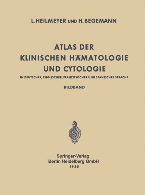 Herbert Begemann, Ludwig Heilmeyer - Atlas der Klinischen Hämatologie und Cytologie in Deutscher, Englischer, Französischer und Spanischer Sprache, E-bok