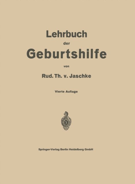 Rud. Th. v. Jaschke - Lehrbuch der Geburtshilfe, E-bok