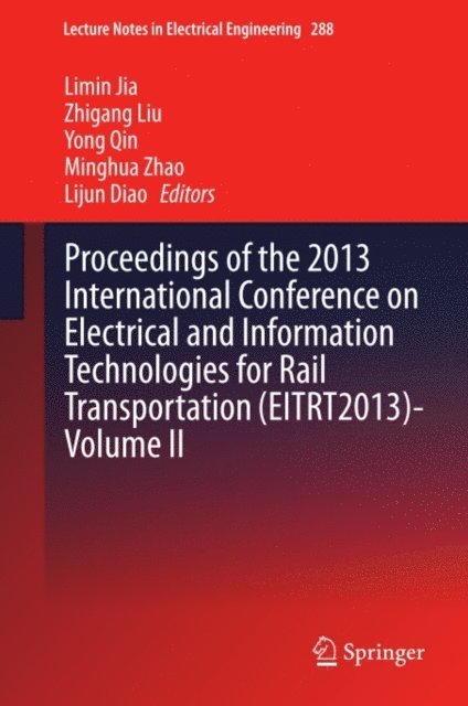 Lijun Diao, Minghua Zhao, Yong Qin, Zhigang Liu, Limin Jia - Proceedings of the 2013 International Conference on Electrical and Information Technologies for Rail Transportation (EITRT2013)-Volume II, E-bok