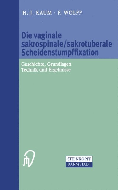 F. Wolff, H.-J. Kaum - Die vaginale sakrospinale/sakrotuberale Scheidenstumpffixation, E-bok