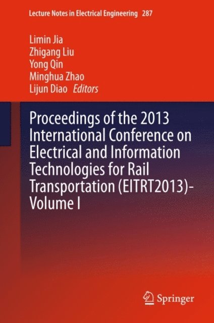Lijun Diao, Minghua Zhao, Yong Qin, Zhigang Liu, Limin Jia - Proceedings of the 2013 International Conference on Electrical and Information Technologies for Rail Transportation (EITRT2013)-Volume I, E-bok