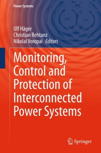 Nikolai Voropai, Christian Rehtanz, Ulf Hager - Monitoring, Control and Protection of Interconnected Power Systems, E-bok