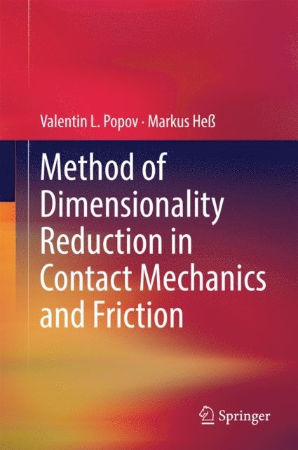 Markus He, Valentin L. Popov - Method of Dimensionality Reduction in Contact Mechanics and Friction, E-bok