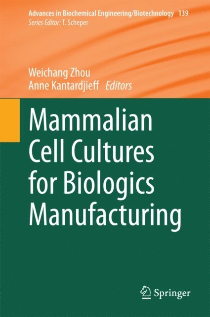 Anne Kantardjieff, Weichang Zhou - Mammalian Cell Cultures for Biologics Manufacturing, E-bok