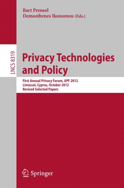 Demosthenes Ikonomou, Bart Preneel - Privacy Technologies and Policy, E-bok
