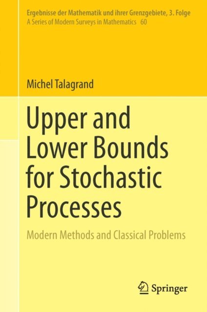 Michel Talagrand - Upper and Lower Bounds for Stochastic Processes, E-bok