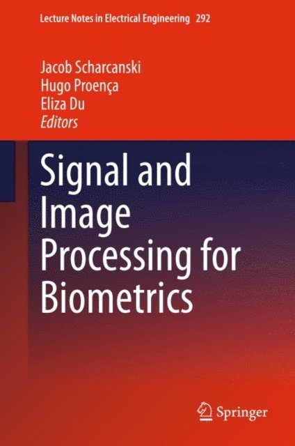 Eliza Du, Hugo Proenca, Jacob Scharcanski - Signal and Image Processing for Biometrics, E-bok
