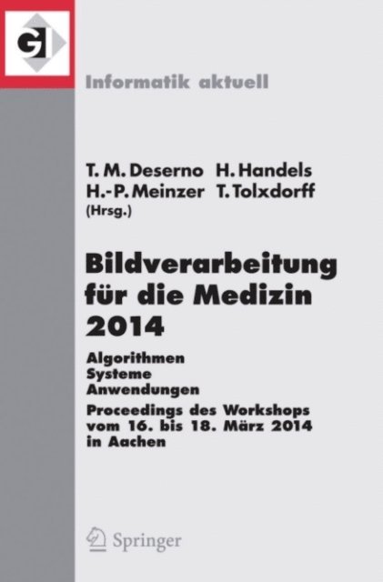 Thomas Tolxdorff, Hans-Peter Meinzer, Heinz Handels, Thomas Martin Deserno - Bildverarbeitung für die Medizin 2014, E-bok