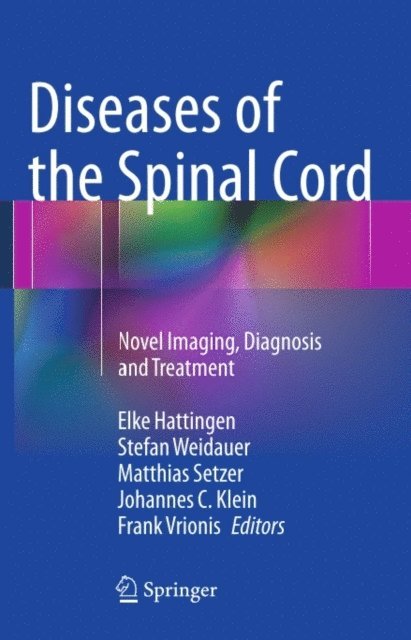 Frank Vrionis, Johannes C. Klein, Matthias Setzer, Stefan Weidauer, Elke Hattingen - Diseases of the Spinal Cord, E-bok