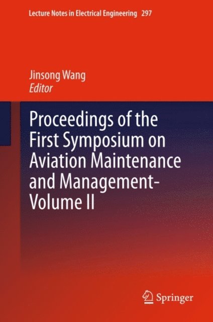 Jinsong Wang - Proceedings of the First Symposium on Aviation Maintenance and Management-Volume II, E-bok