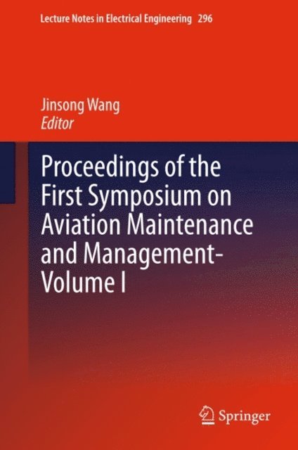 Jinsong Wang - Proceedings of the First Symposium on Aviation Maintenance and Management-Volume I, E-bok