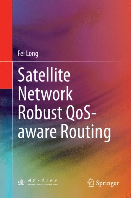 Fei Long - Satellite Network Robust QoS-aware Routing, E-bok