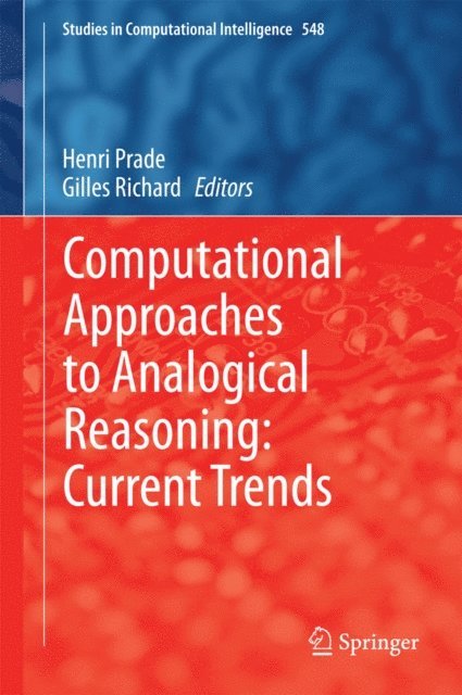 Gilles Richard, Henri Prade - Computational Approaches to Analogical Reasoning: Current Trends, E-bok