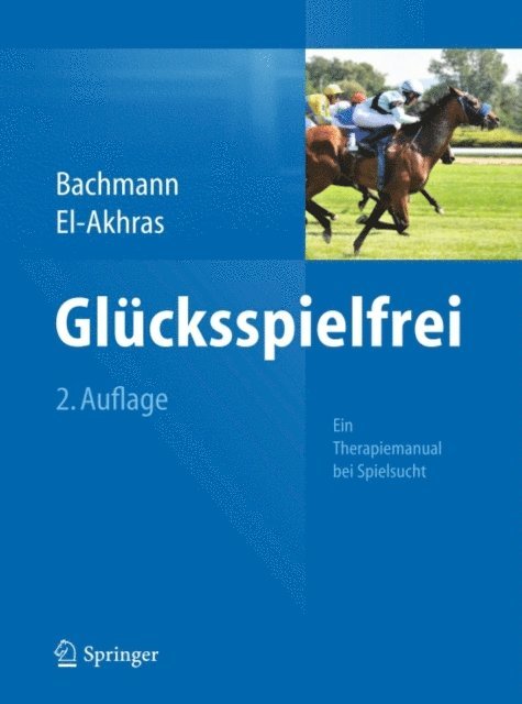 Andrada El-Akhras, Meinolf Bachmann - Glücksspielfrei - Ein Therapiemanual bei Spielsucht, E-bok