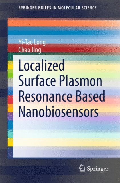 Chao Jing, Yi-Tao Long - Localized Surface Plasmon Resonance Based Nanobiosensors, E-bok. Tillgänglighet: Lägg i varukorg