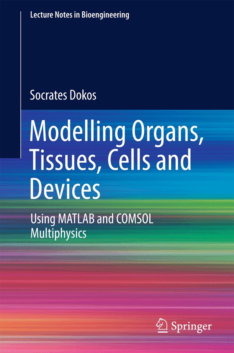 Socrates Dokos - Modelling Organs, Tissues, Cells and Devices, Inbunden