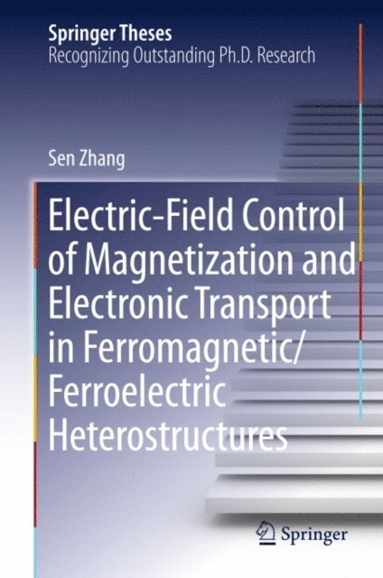 Sen Zhang - Electric-Field Control of Magnetization and Electronic Transport in Ferromagnetic/Ferroelectric Heterostructures, E-bok
