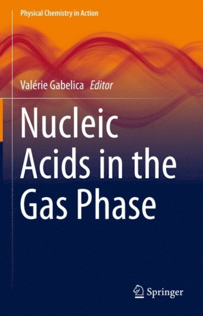 Valerie Gabelica - Nucleic Acids in the Gas Phase, E-bok