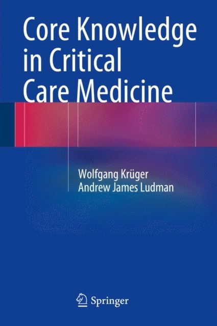 Andrew James Ludman, Wolfgang Kruger - Core Knowledge in Critical Care Medicine, E-bok