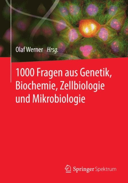 Olaf Werner - 1000 Fragen aus Genetik, Biochemie, Zellbiologie und Mikrobiologie, E-bok