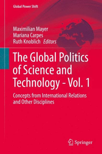 Ruth Knoblich, Mariana Carpes, Maximilian Mayer - Global Politics of Science and Technology - Vol. 1, E-bok