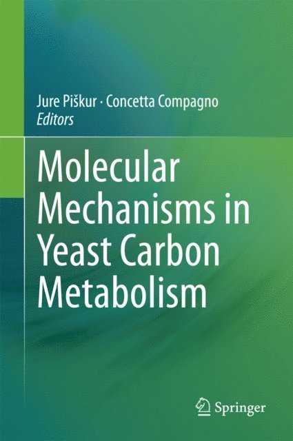 Concetta Compagno, Jure Piskur - Molecular Mechanisms in Yeast Carbon Metabolism, E-bok