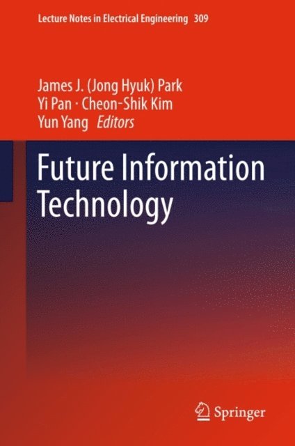 Yun Yang, Cheon-Shik Kim, Yi Pan, James J. (Jong Hyuk) Park - Future Information Technology, E-bok