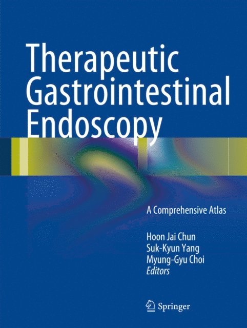 Myung-Gyu Choi, Suk-Kyun Yang, Hoon Jai Chun - Therapeutic Gastrointestinal Endoscopy, E-bok