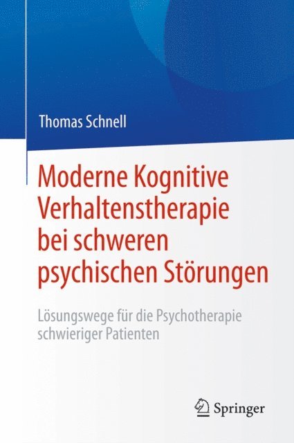 Thomas Schnell - Moderne Kognitive Verhaltenstherapie bei schweren psychischen Störungen, E-bok