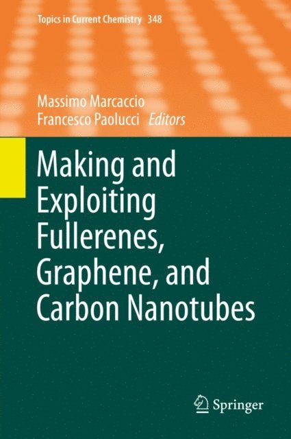 Francesco Paolucci, Massimo Marcaccio - Making and Exploiting Fullerenes, Graphene, and Carbon Nanotubes, E-bok
