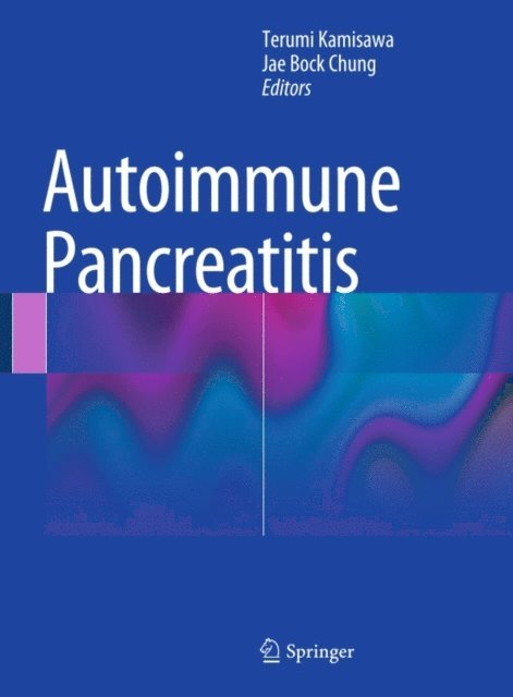 Jae Bock Chung, Terumi Kamisawa - Autoimmune Pancreatitis, E-bok