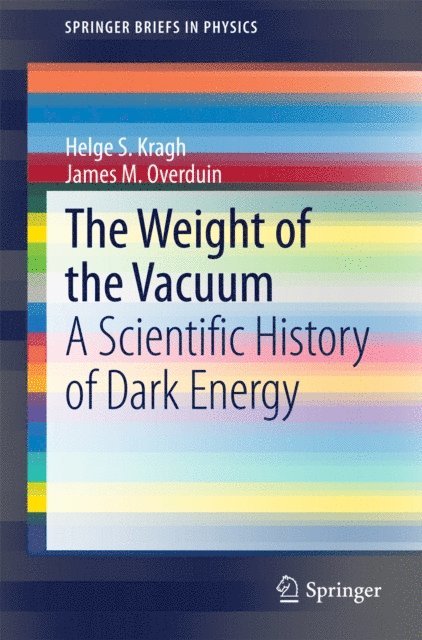 James M. Overduin, Helge S. Kragh - Weight of the Vacuum, E-bok