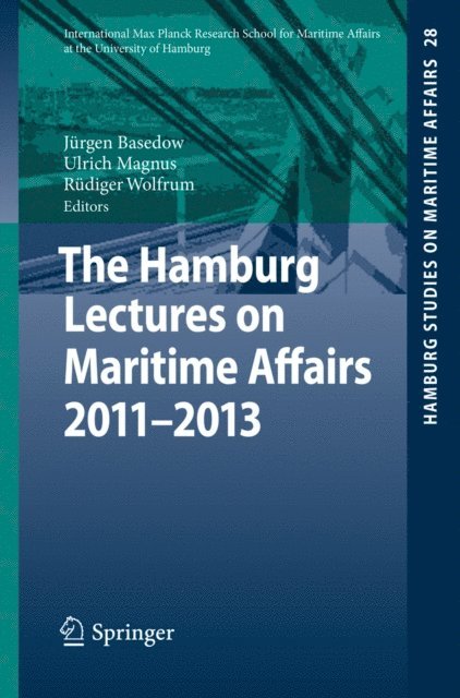 Rudiger Wolfrum, Ulrich Magnus, Jurgen Basedow - Hamburg Lectures on Maritime Affairs 2011-2013, E-bok