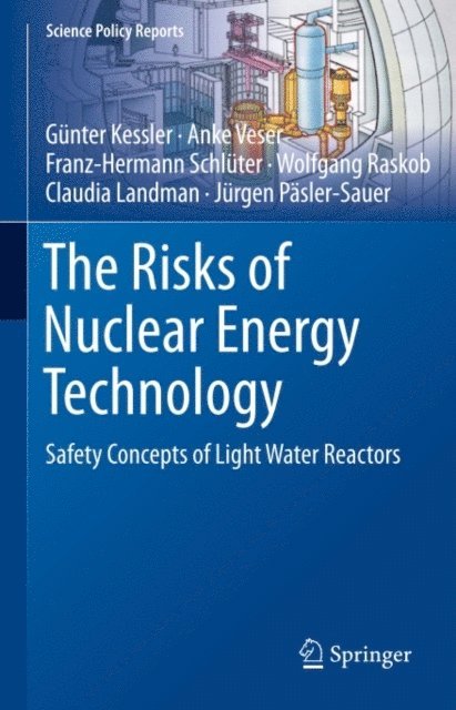Jurgen Pasler-Sauer, Claudia Landman, Wolfgang Raskob, Franz-Hermann Schluter, Anke Veser, Gunter Kessler - Risks of Nuclear Energy Technology, E-bok
