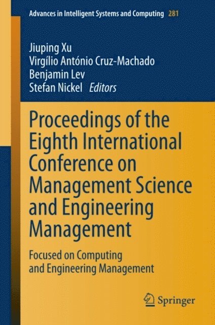 Stefan Nickel, Benjamin Lev, Virgilio Antonio Cruz-Machado, Jiuping Xu - Proceedings of the Eighth International Conference on Management Science and Engineering Management, E-bok