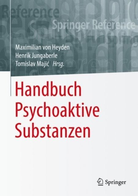 Tomislav Majic, Henrik Jungaberle, Maximilian von Heyden - Handbuch Psychoaktive Substanzen, E-bok
