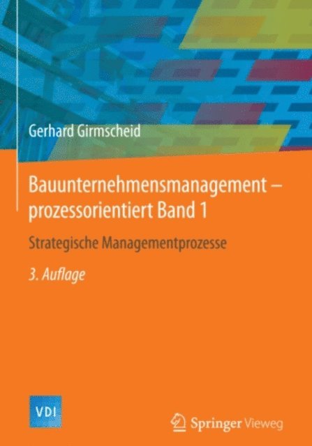 Gerhard Girmscheid - Bauunternehmensmanagement-prozessorientiert Band 1, E-bok