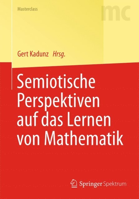 Gert Kadunz - Semiotische Perspektiven auf das Lernen von Mathematik, E-bok