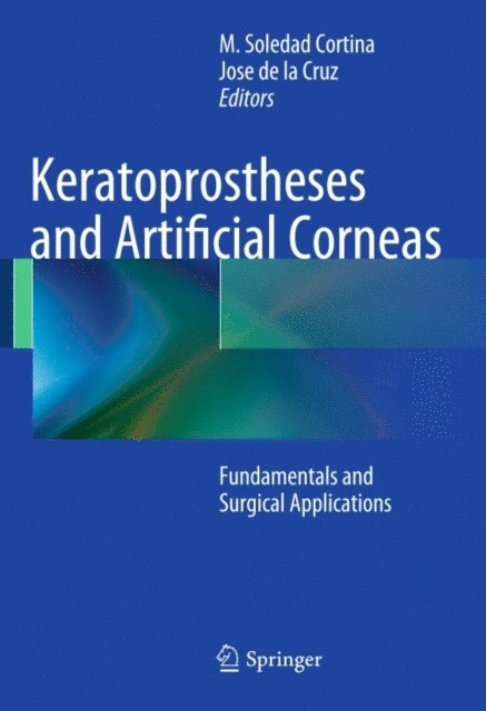 Jose de la Cruz, M. Soledad Cortina - Keratoprostheses and Artificial Corneas, E-bok