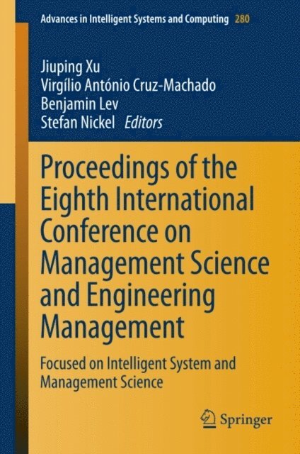Stefan Nickel, Benjamin Lev, Virgilio Antonio Cruz-Machado, Jiuping Xu - Proceedings of the Eighth International Conference on Management Science and Engineering Management, E-bok