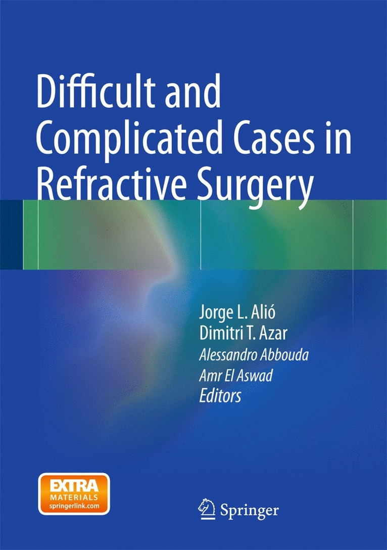 Jorge L. Alió, Dimitri T. Azar, Alessandro Abbouda, Amr El Aswad - Difficult and Complicated Cases in Refractive Surgery, Inbunden
