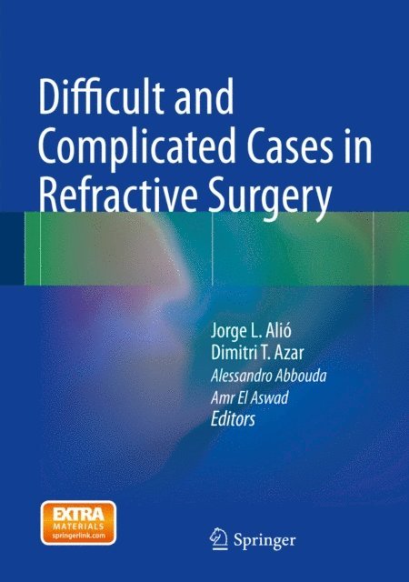 Amr El Aswad, Alessandro Abbouda, Dimitri T. Azar, Jorge L. Alio - Difficult and Complicated Cases in Refractive Surgery, E-bok