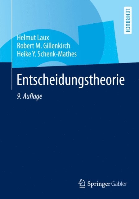 Heike Y. Schenk-Mathes, Robert M. Gillenkirch, Helmut Laux - Entscheidungstheorie, E-bok