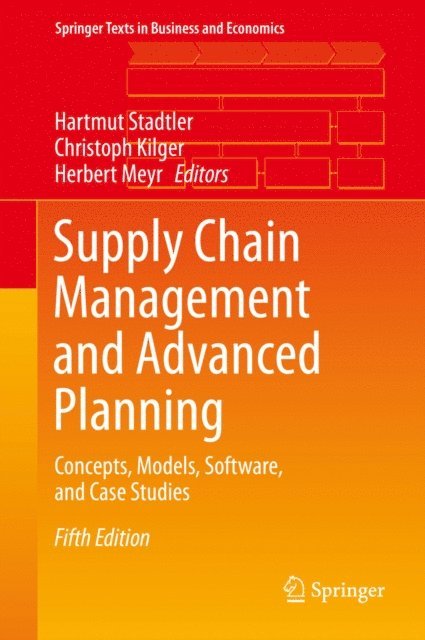Herbert Meyr, Christoph Kilger, Hartmut Stadtler - Supply Chain Management and Advanced Planning, E-bok