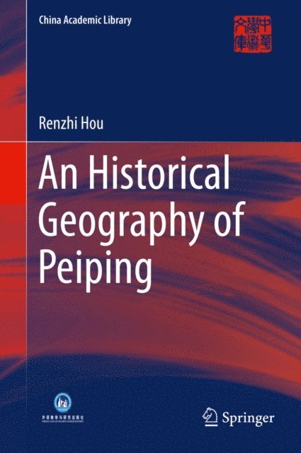Renzhi Hou - Historical Geography of Peiping, E-bok