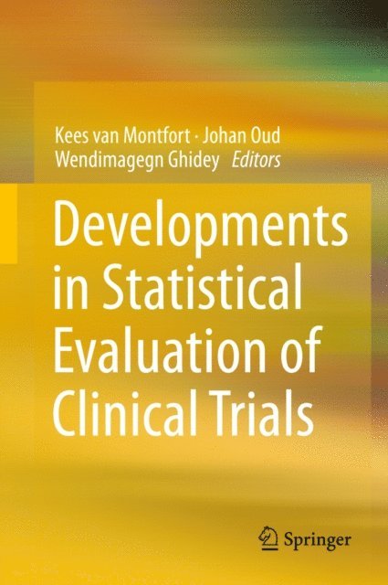 Wendimagegn Ghidey, Johan Oud, Kees van Montfort - Developments in Statistical Evaluation of Clinical Trials, E-bok