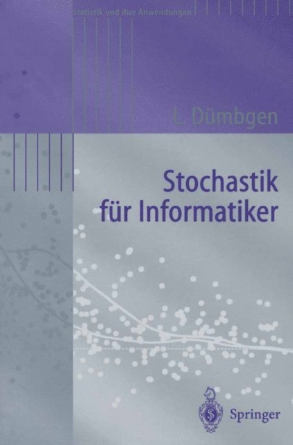 Lutz Dumbgen - Stochastik für Informatiker, E-bok